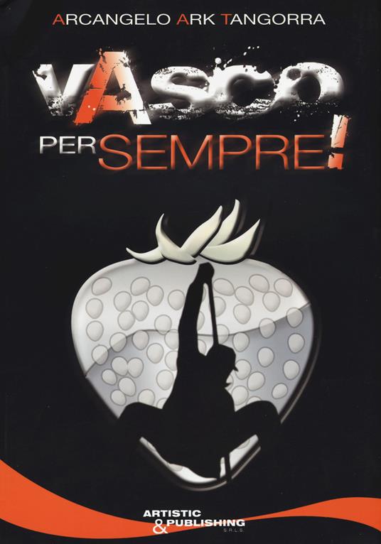 Vasco per sempre! - Arcangelo Tangorra - copertina