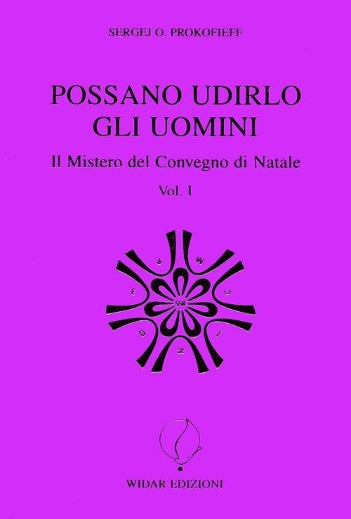 Possano udirlo gli uomini. Il mistero del Convegno di Natale. Vol. 1 - Sergej O. Prokofieff - copertina