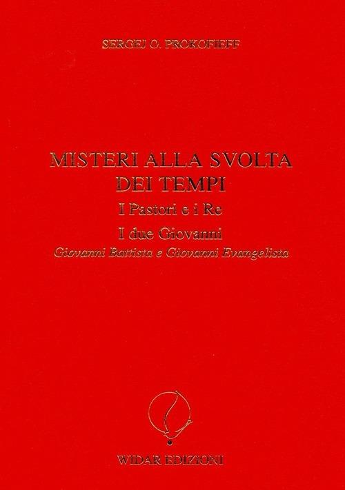 Misteri alla svolta dei tempi. I pastori e i re-I due Giovanni-Giovanni Battista e Giovanni Evangelista - Sergej O. Prokofieff - copertina