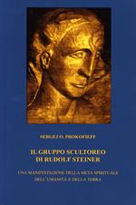 Il gruppo scultoreo di Rudolf Steiner. Una manifestazione della meta spirituale dell'umanità e della terra