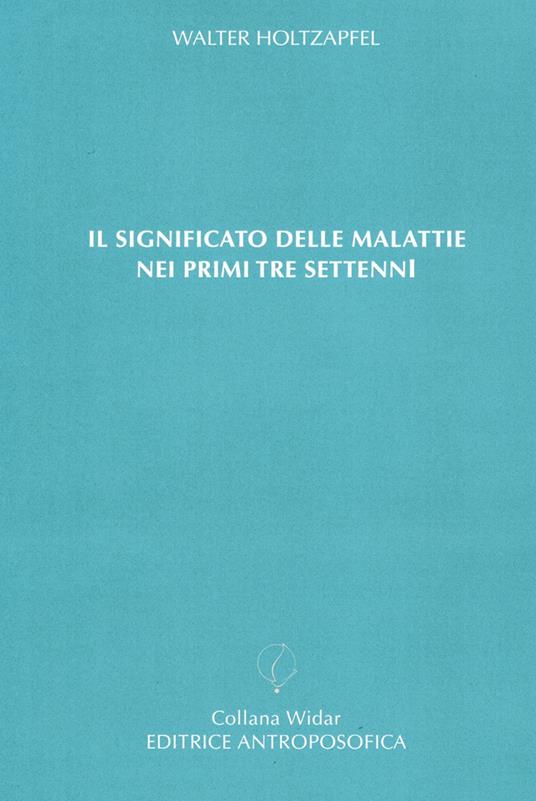 Il significato delle malattie nei primi tre settenni - Walter Holtzapfel - copertina