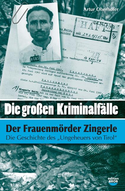 Die Grossen Kriminalfälle. Vol. 4: Der frauenmürder zingerle-Il caso del «mostro» del Tirolo. - Artur Oberhofer - copertina