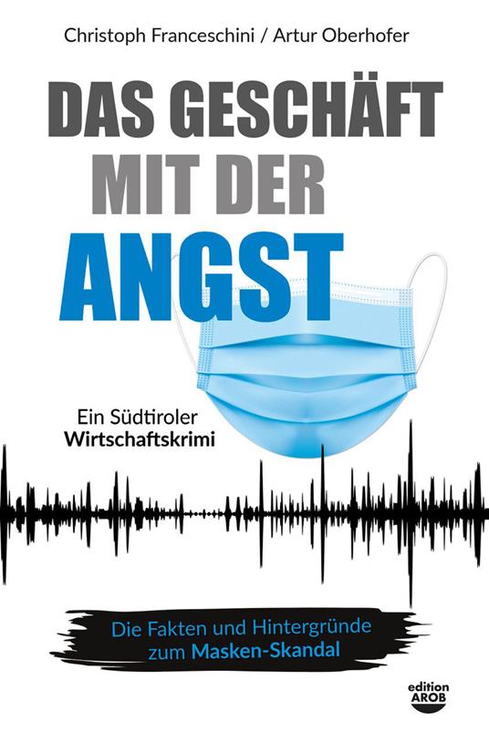 Das Geschäft mit der Angst. Ein Südtiroler Wirtschaftskrimi - Artur Oberhofer,Christoph Franceschini - copertina
