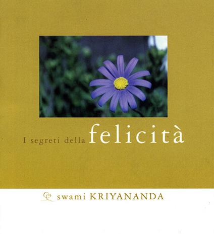 Segreti della felicità - Kriyananda Swami - copertina