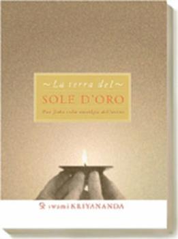 Libro La terra del sole d'oro. Una fiaba sulla nostalgia dell'anima Kriyananda Swami