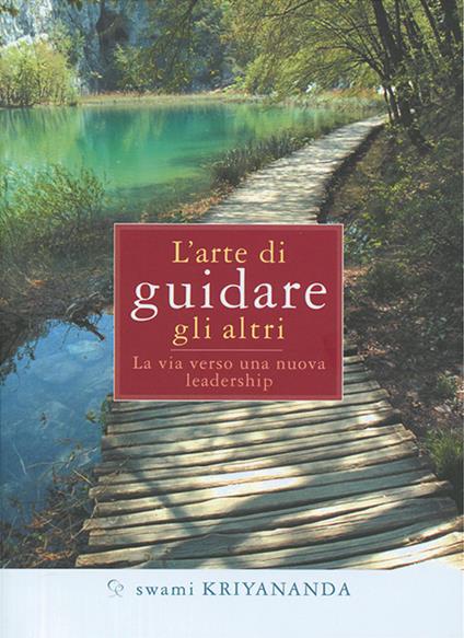 L'arte di guidare gli altri. La via verso una nuova leadership - Kriyananda Swami - copertina