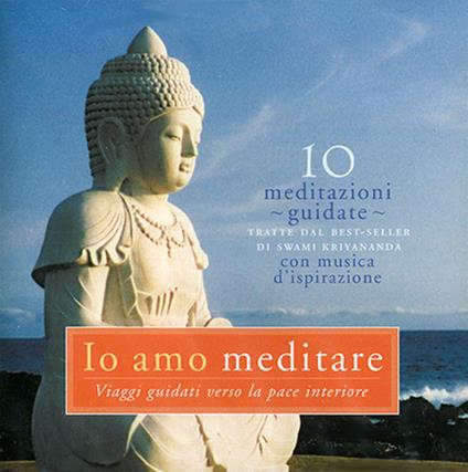 Io amo meditare. Viaggi guidati verso la pace interiore. Audiolibro. CD Audio - Kriyananda Swami - copertina