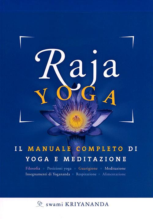Raja yoga. Il manuale completo di yoga e meditazione - Kriyananda Swami - copertina