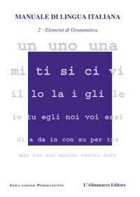 Manuale di lingua italiana. Vol. 2: Elementi di grammatica. - Aurora Mazza - copertina