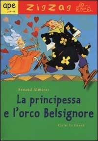 La principessa e l'orco Belsignore - Arnaud Alméras - copertina