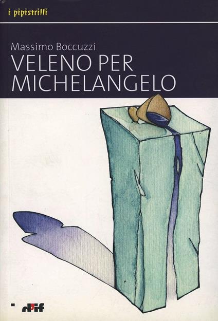 Veleno per Michelangelo - Massimo Boccuzzi - copertina