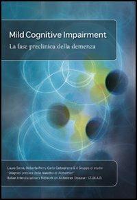 Mild cognitive impairment. La fase preclinica della malattia di Alzheimer - Laura Serra,Roberta Perri,Carlo Caltagirone - copertina