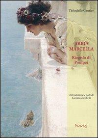 Arria Marcella. Ricordo di Pompei - Théophile Gautier - copertina