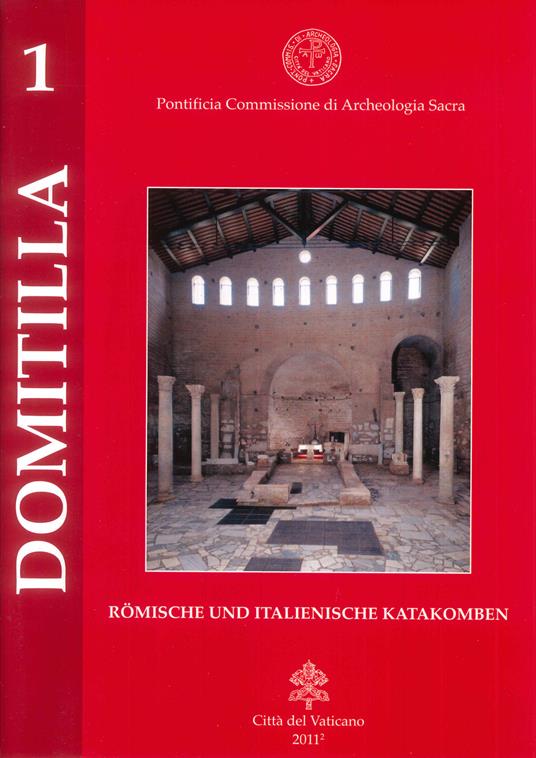 Die Domitilla-Katakombe und die Basilika der Märtyrer Nereus und Achilleus. Ediz. illustrata - Umberto M. Fasola - copertina
