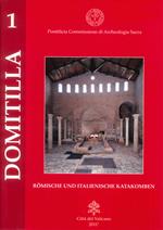 Die Domitilla-Katakombe und die Basilika der Märtyrer Nereus und Achilleus. Ediz. illustrata