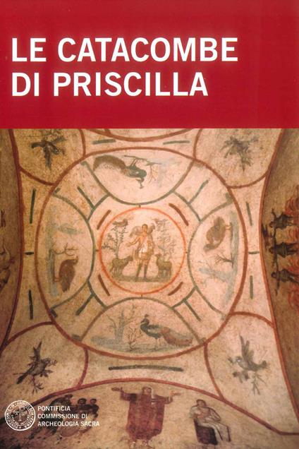 Le catacombe di Priscilla - Raffaella Giuliani,Barbara Mazzei - copertina