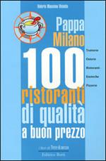Pappa Milano. 100 ristoranti di qualità a buon prezzo