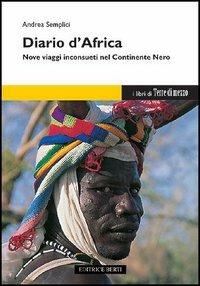 Diario d'Africa. Nove viaggi inconsueti nel continente nero - Andrea Semplici - copertina