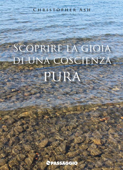 Scoprire la gioia di una coscienza pura - Christopher Ash - copertina