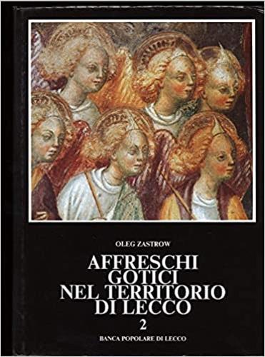 Affreschi gotici nel territorio di Lecco. Vol. 2 - Oleg Zastrow - copertina