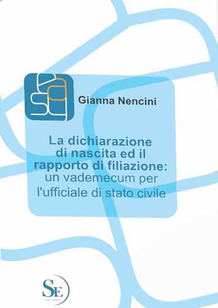 La dichiarazione di nascita ed il rapporto di filiazione. Un vademecum per l'ufficiale di stato civile - Gianna Nencini - copertina