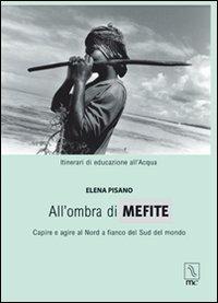 All'ombra di Mefite. Capire e agire a nord a fianco del sud del mondo - Elena Pisano - copertina
