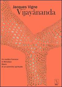 Vijayânanda. Un medico francese in Himalaya. Diario di un cammino spirituale - Jacques Vigne - copertina