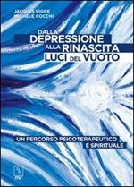 Dalla depressione alla rinascita. Luci del vuoto. Un percorso psicoterapeutico e spirituale