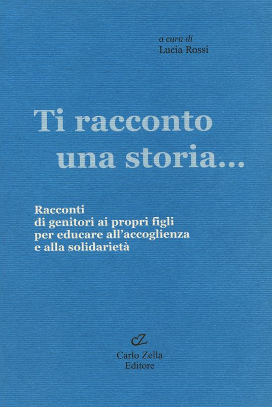 Ti racconto una storia... Racconti di genitori ai propri figli per educare all'accoglienza e alla solidarietà - copertina