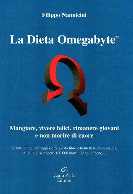 La dieta omegabyte. Mangiare, vivere felici, rimanere giovani e non morire di cuore - Filippo Nannicini - copertina