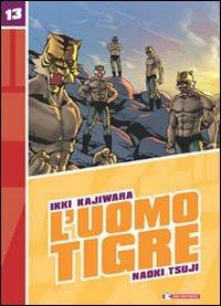 L' Uomo Tigre. Vol. 13 - Ikki Kajiwara,Naoki Tsuji - copertina