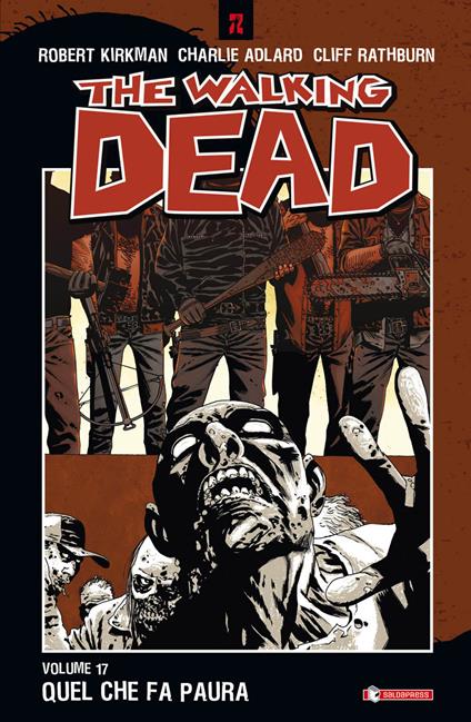 Quel che fa paura. The walking dead. Vol. 17 - Robert Kirkman,Charlie Adlard,Cliff Rathburn - copertina