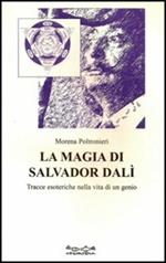 La magia di Salvador Dalì. Tracce esoteriche nella vita di un genio