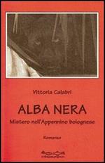 Alba nera. Misteri nell'Appennino bolognese