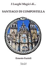 I luoghi magici di Santiago di Compostella