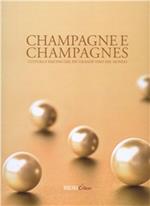Champagne e champagnes. Cultura e fascino del più grande vino del mondo. Ediz. illustrata