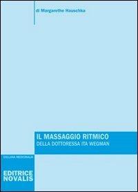 Il massaggio ritmico della dottoressa Ita Wegman - Margarethe Hauschka - copertina