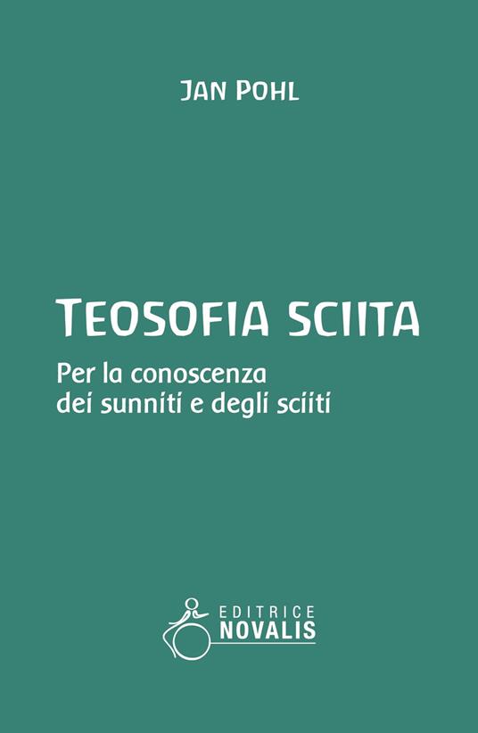 Teosofia sciita. Per la conoscenza dei sunniti e degli sciiti - Jan Pohl - copertina