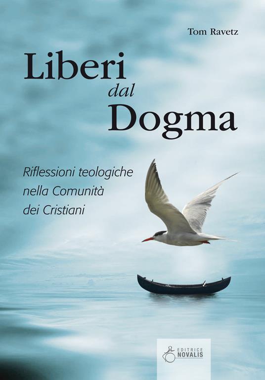 Liberi dal dogma. Riflessioni teologiche nella Comunità dei Cristiani - Tom Ravetz - copertina
