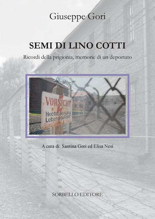 Semi di lino cotti. Ricordi della prigionia, memorie di un deportato - Giuseppe Gori,S. Gori,E. Nesi - ebook
