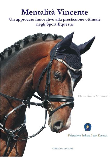 Mentalità vincente. Un approccio innovativo alla prestazione ottimale negli sport equestri - Elena Giulia Montorsi - copertina