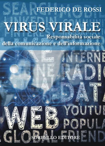 Virus virale. Responsabilità sociale della comunicazione e dell'informazione - Federico De Rossi - copertina
