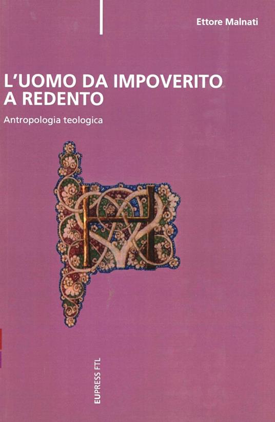 L' uomo da impoverito a redento. Antropologia teologica - Ettore Malnati - copertina