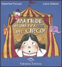 Matilde ha una fifa blu... Del circo! Ediz. illustrata - Valentina Fioruzzi,Laura Zannoni - copertina