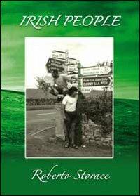 Irish people. A tribute to the extraordinary irish people. Con CD Audio - Roberto Storace - copertina