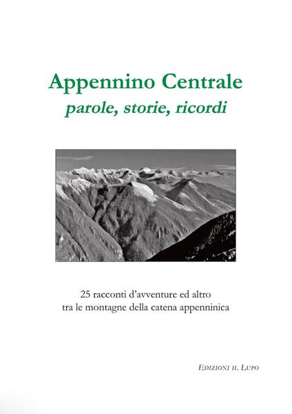 Appennino centrale, parole, storie, ricordi. 25 racconti d'avventure ed altro tra le montagne della catena appenninica - copertina