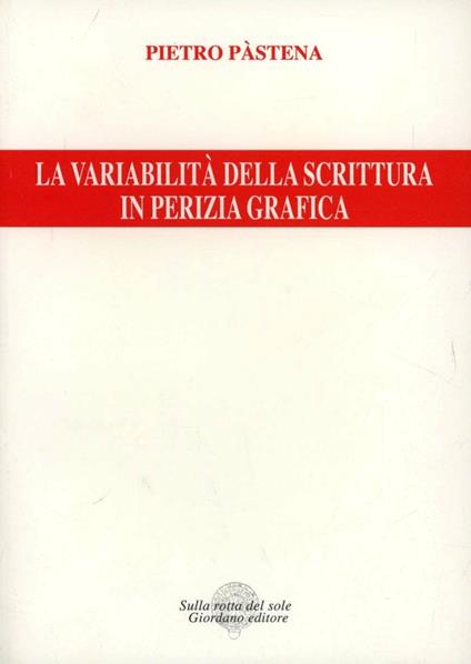 La variabilità della scrittura in perizia grafica - Pietro Pastena - copertina