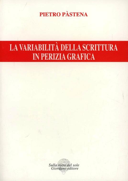 La variabilità della scrittura in perizia grafica - Pietro Pastena - copertina