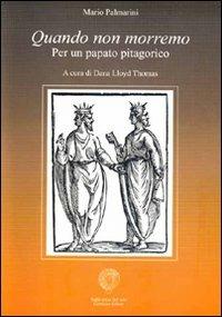 Quando non morremo per un papato pitagorico - Mario Palmarini - copertina