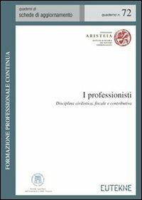 I professionisti. Disciplina civilistica, fiscale e contributiva - copertina